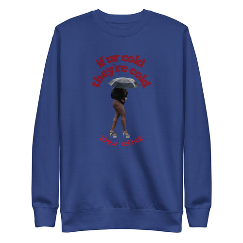 cold hoes Unisex Premium Sweatshirt